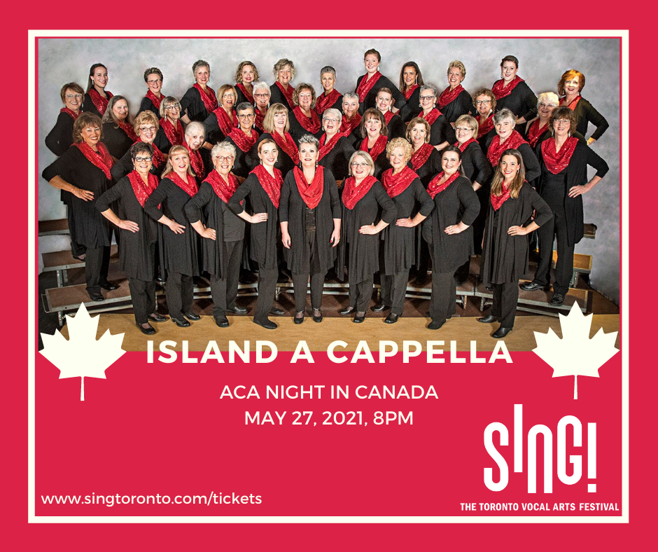 A group photo of Island with the text Island A Cappella Sing, ACAnight in Canada. May 27, 2021, 8PM. singtoronto.com/tickets  Sing! the Toronto Vocal Arts Festival